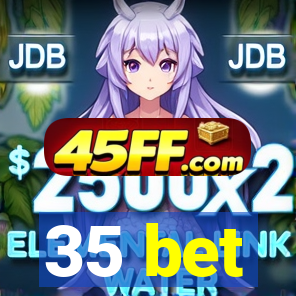 35 bet